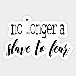 No longer a slave to fear Sticker